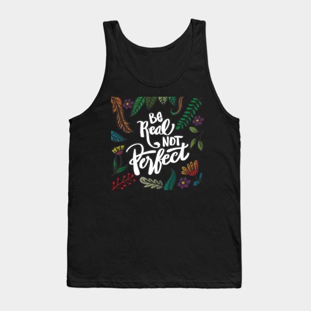 Be real not perfect. Modern lettering phrase. Tank Top by Handini _Atmodiwiryo